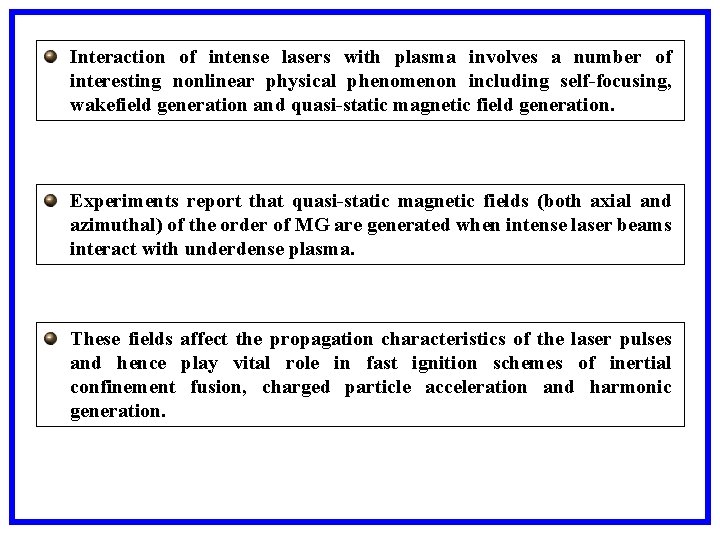 Interaction of intense lasers with plasma involves a number of interesting nonlinear physical phenomenon