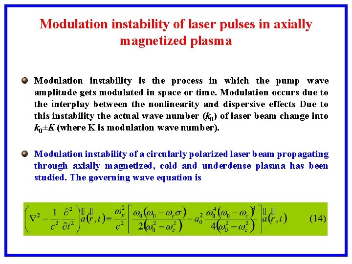 Modulation instability of laser pulses in axially magnetized plasma Modulation instability is the process