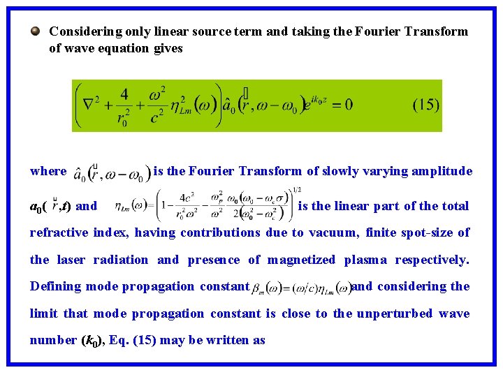 Considering only linear source term and taking the Fourier Transform of wave equation gives