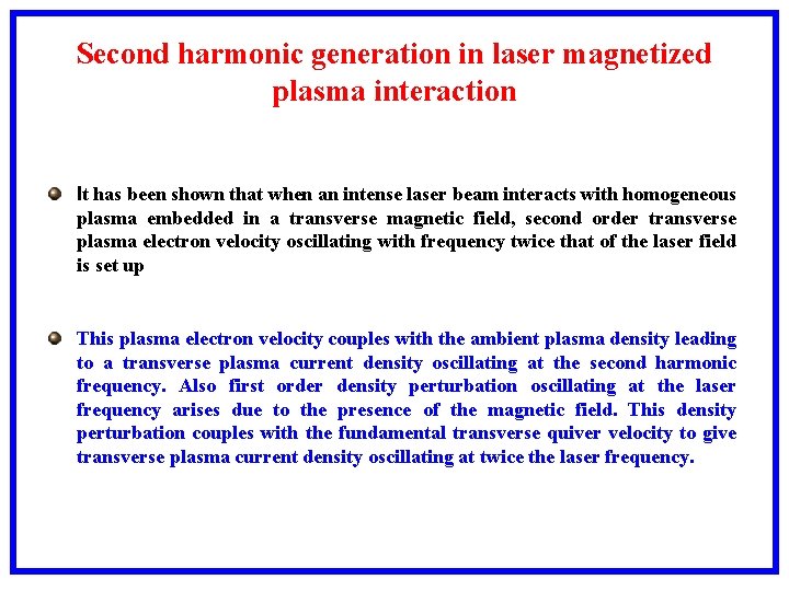 Second harmonic generation in laser magnetized plasma interaction It has been shown that when