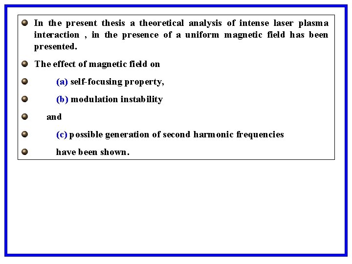 In the present thesis a theoretical analysis of intense laser plasma interaction , in