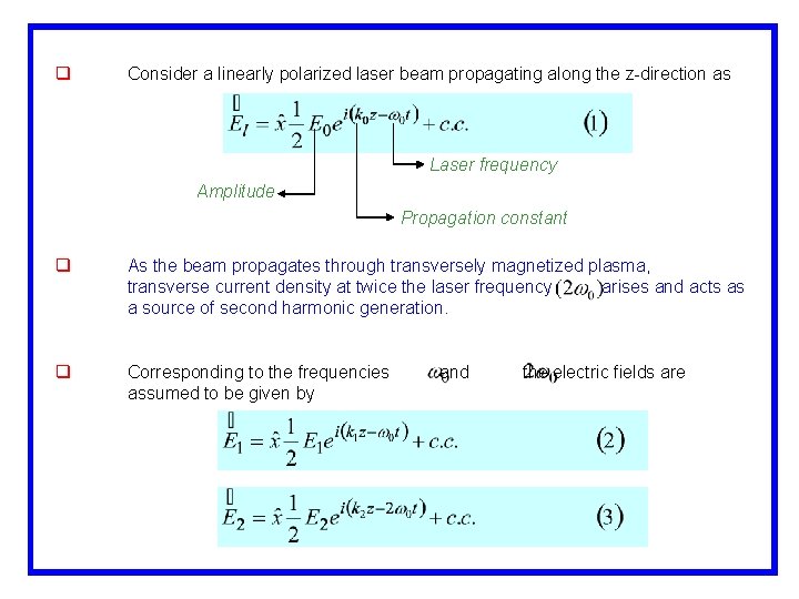 q Consider a linearly polarized laser beam propagating along the z-direction as Laser frequency