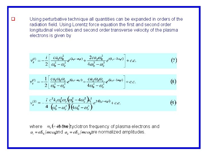 q Using perturbative technique all quantities can be expanded in orders of the radiation