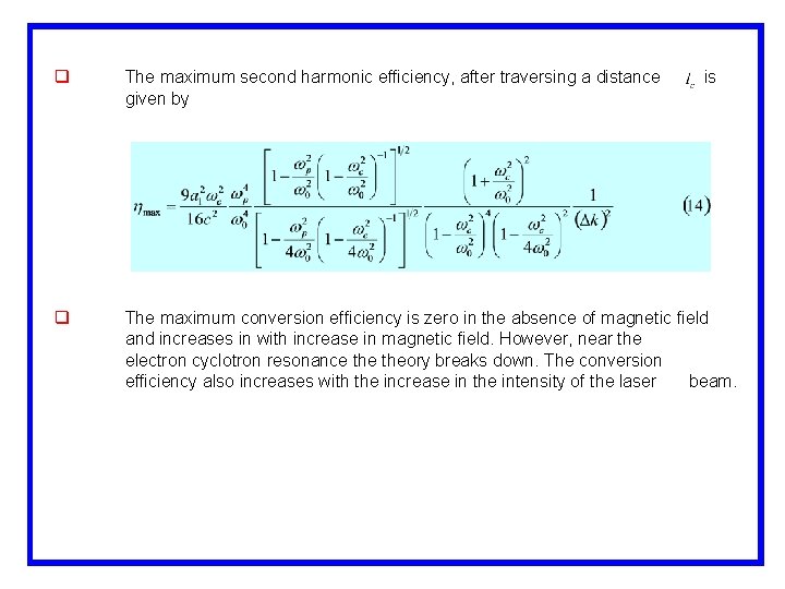 q The maximum second harmonic efficiency, after traversing a distance given by q The