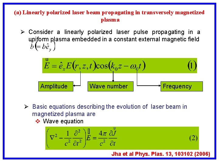 (a) Linearly polarized laser beam propagating in transversely magnetized plasma Ø Consider a linearly