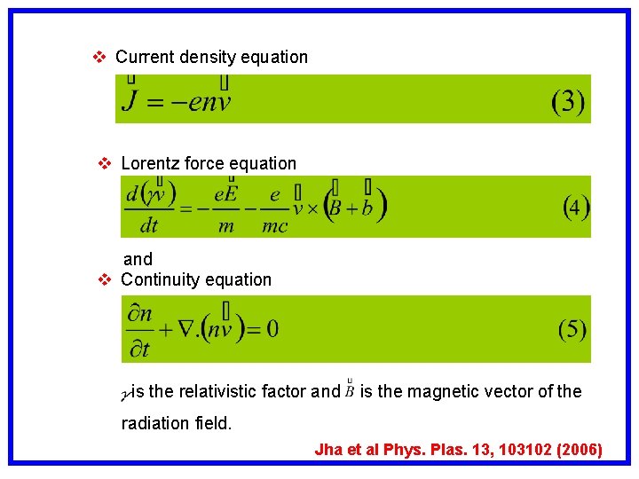 v Current density equation v Lorentz force equation and v Continuity equation is the
