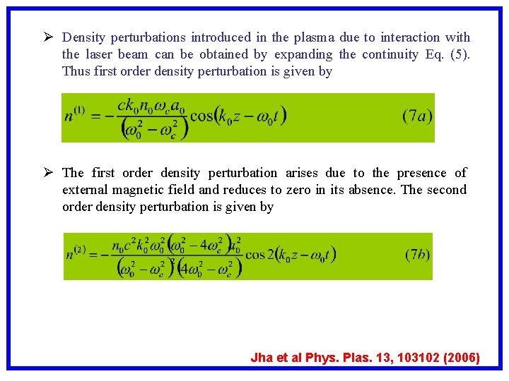 Ø Density perturbations introduced in the plasma due to interaction with the laser beam