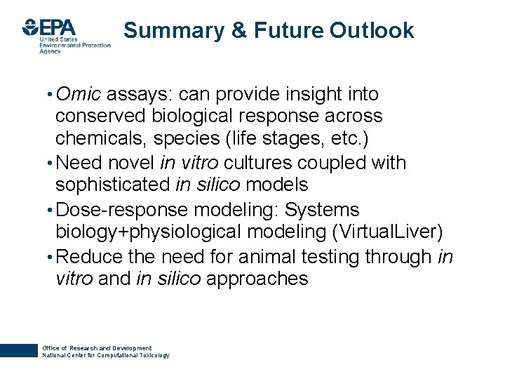 Summary & Future Outlook • Omic assays: can provide insight into conserved biological response