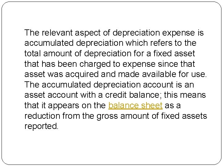 The relevant aspect of depreciation expense is accumulated depreciation which refers to the total