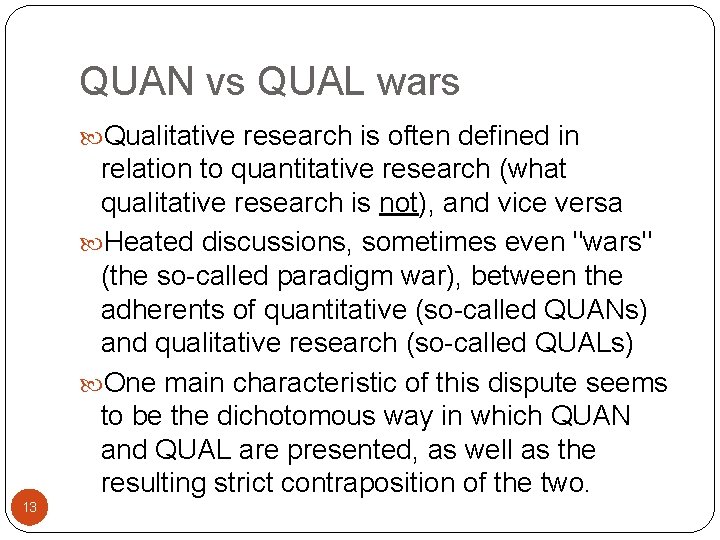 QUAN vs QUAL wars Qualitative research is often defined in relation to quantitative research