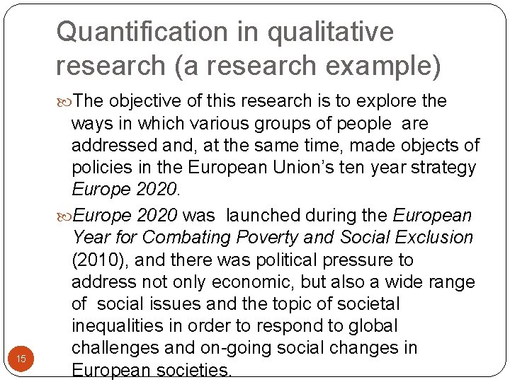 Quantification in qualitative research (a research example) The objective of this research is to