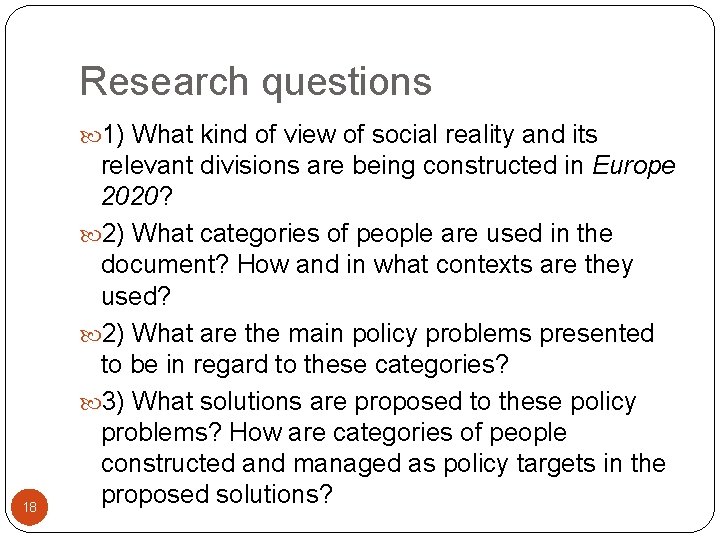 Research questions 1) What kind of view of social reality and its 18 relevant