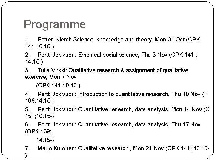 Programme 1. Petteri Niemi: Science, knowledge and theory, Mon 31 Oct (OPK 141 10.