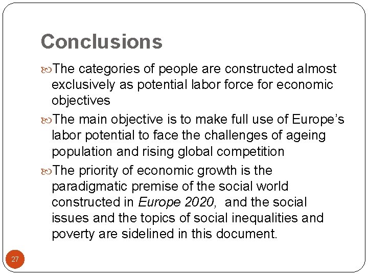 Conclusions The categories of people are constructed almost exclusively as potential labor force for