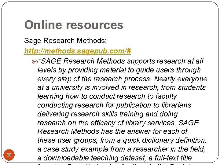 Online resources 30 Sage Research Methods: http: //methods. sagepub. com/# “SAGE Research Methods supports