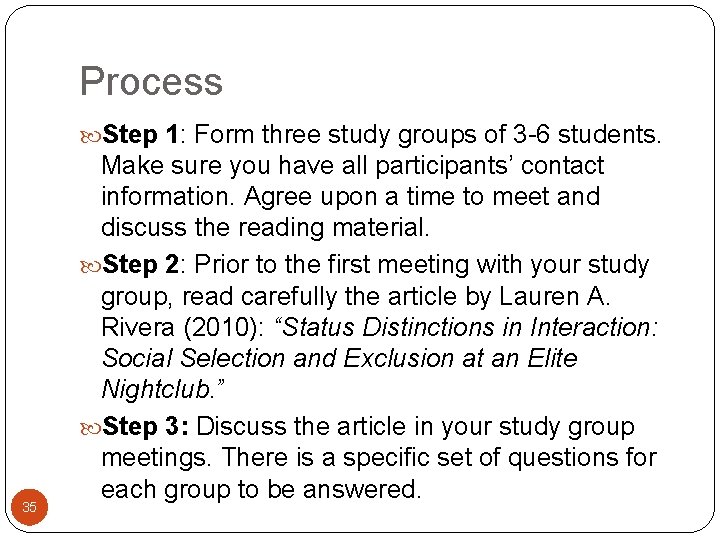 Process Step 1: Form three study groups of 3 -6 students. 35 Make sure