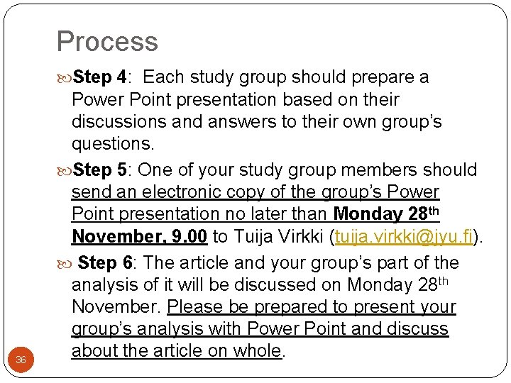 Process Step 4: Each study group should prepare a 36 Power Point presentation based