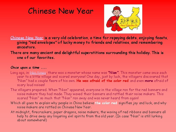 Chinese New Year is a very old celebration, a time for repaying debts, enjoying