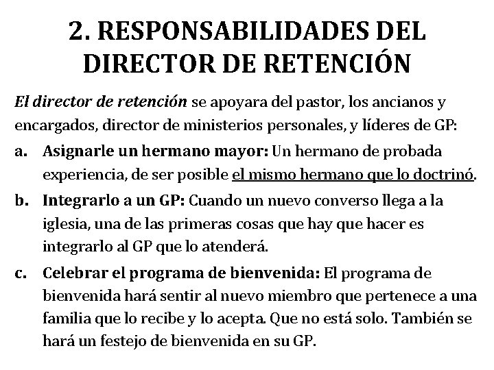 2. RESPONSABILIDADES DEL DIRECTOR DE RETENCIÓN El director de retención se apoyara del pastor,