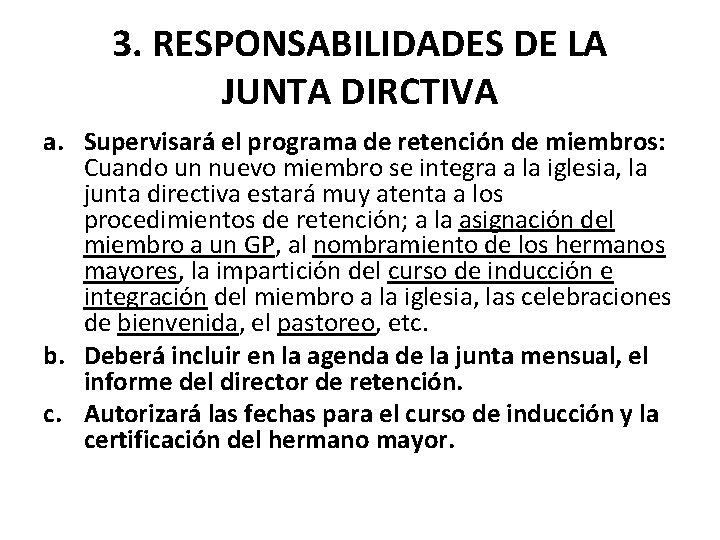 3. RESPONSABILIDADES DE LA JUNTA DIRCTIVA a. Supervisará el programa de retención de miembros: