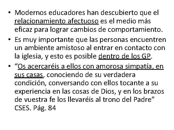  • Modernos educadores han descubierto que el relacionamiento afectuoso es el medio más