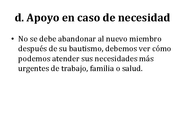 d. Apoyo en caso de necesidad • No se debe abandonar al nuevo miembro