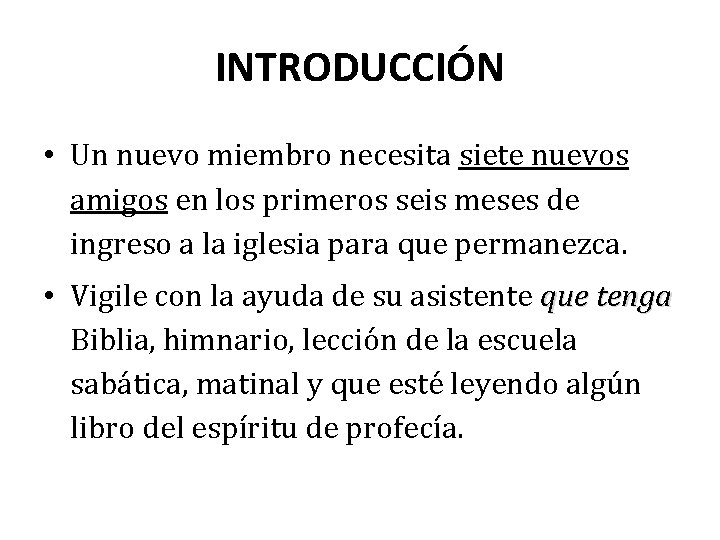 INTRODUCCIÓN • Un nuevo miembro necesita siete nuevos amigos en los primeros seis meses