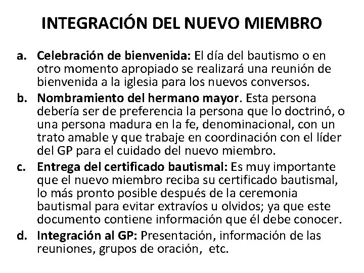 INTEGRACIÓN DEL NUEVO MIEMBRO a. Celebración de bienvenida: El día del bautismo o en