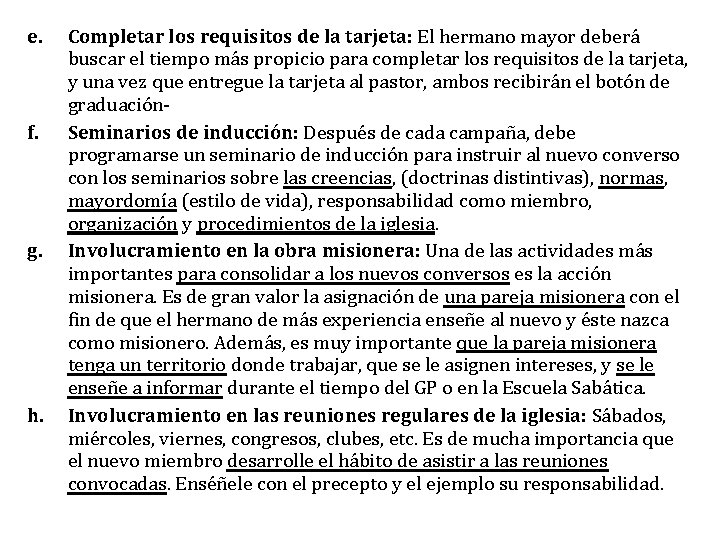 e. f. g. h. Completar los requisitos de la tarjeta: El hermano mayor deberá