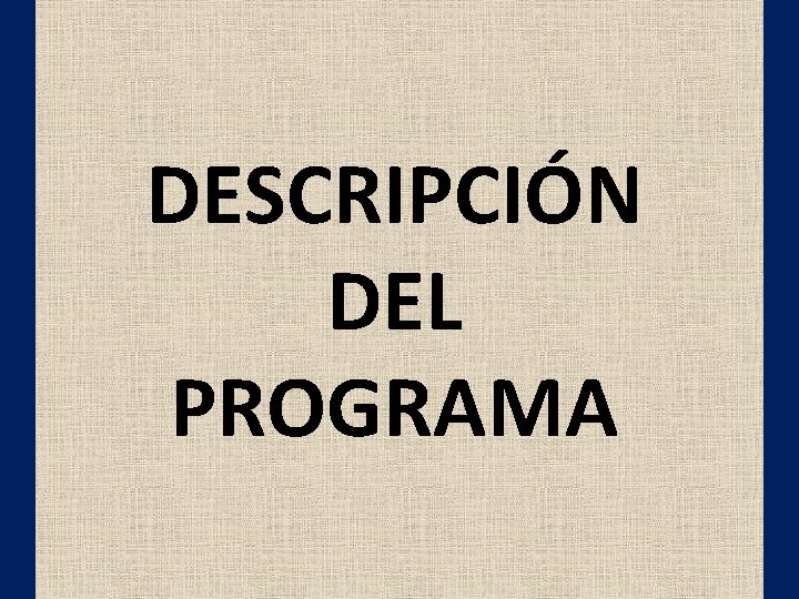 DESCRIPCIÓN DEL PROGRAMA 