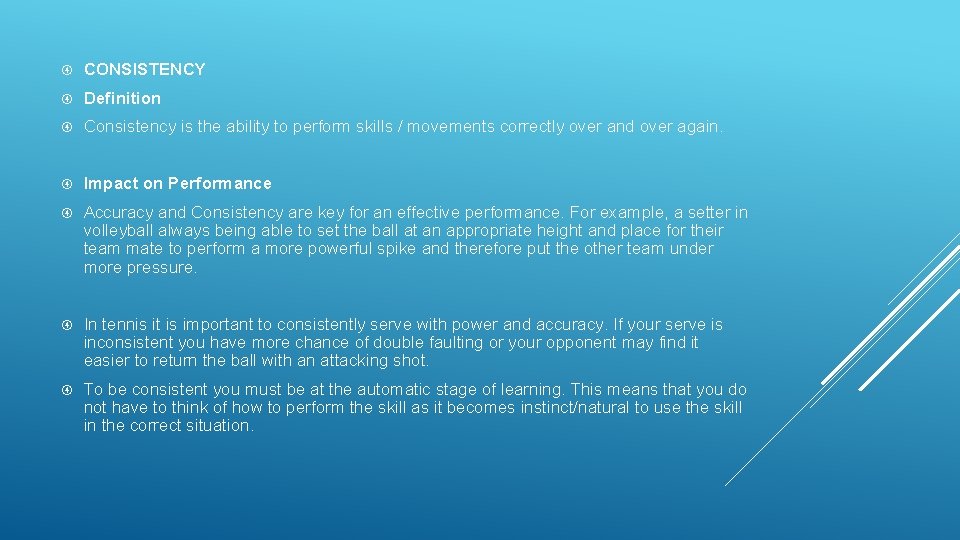  CONSISTENCY Definition Consistency is the ability to perform skills / movements correctly over