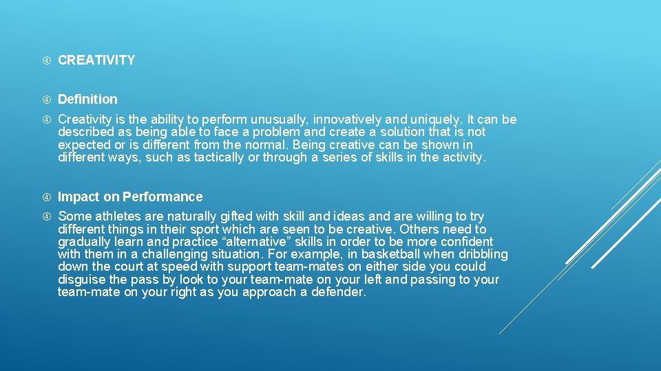  CREATIVITY Definition Creativity is the ability to perform unusually, innovatively and uniquely. It