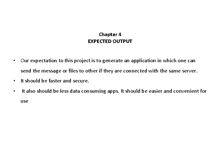 Chapter 4 EXPECTED OUTPUT • Our expectation to this project is to generate an