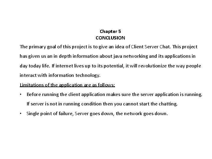 Chapter 5 CONCLUSION The primary goal of this project is to give an idea