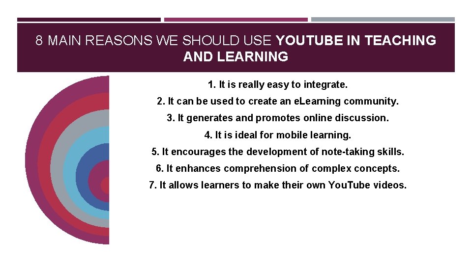 8 MAIN REASONS WE SHOULD USE YOUTUBE IN TEACHING AND LEARNING 1. It is