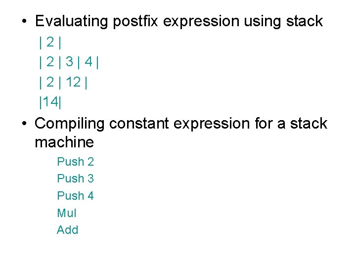  • Evaluating postfix expression using stack |2|3|4| | 2 | 12 | |14|