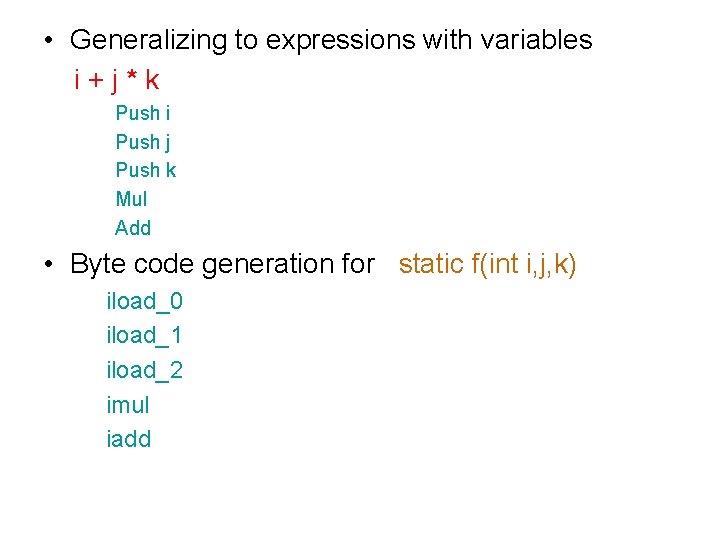  • Generalizing to expressions with variables i+j*k Push i Push j Push k