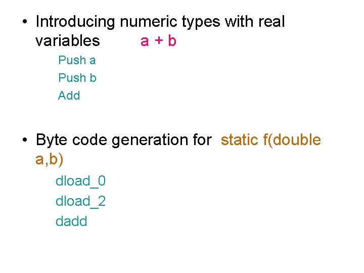  • Introducing numeric types with real variables a+b Push a Push b Add