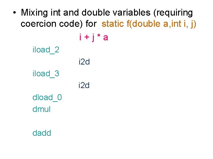  • Mixing int and double variables (requiring coercion code) for static f(double a,