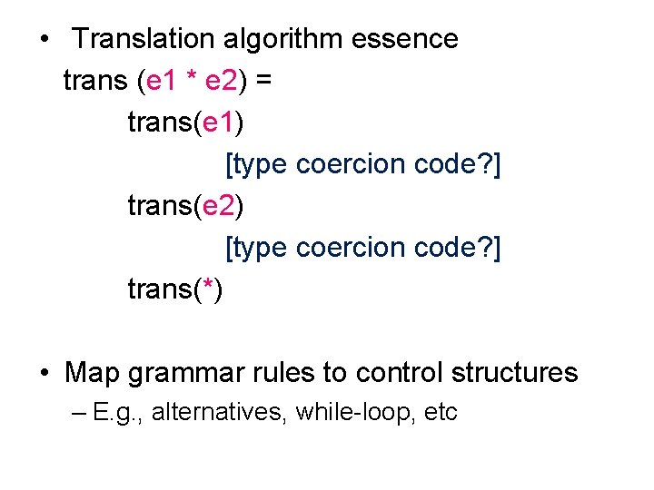  • Translation algorithm essence trans (e 1 * e 2) = trans(e 1)