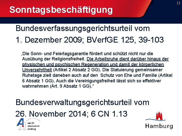 Sonntagsbeschäftigung Bundesverfassungsgerichtsurteil vom 1. Dezember 2009; BVerf. GE 125, 39 -103 „Die Sonn- und