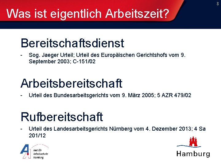 8 Was ist eigentlich Arbeitszeit? Bereitschaftsdienst - Sog. Jaeger Urteil; Urteil des Europäischen Gerichtshofs