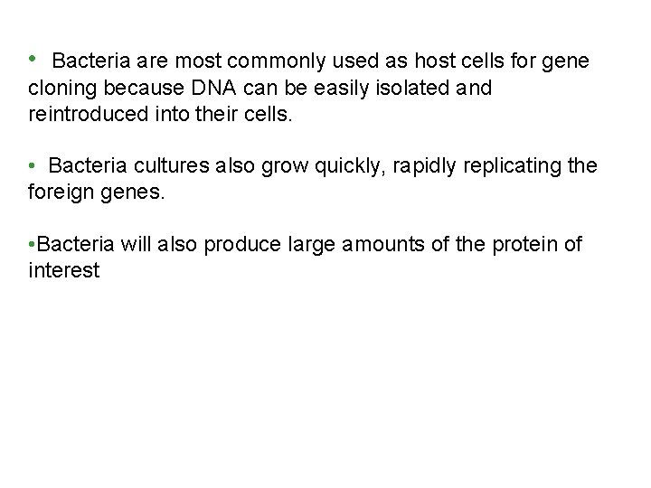  • Bacteria are most commonly used as host cells for gene cloning because