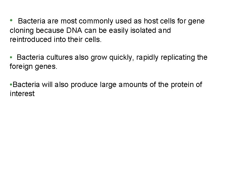 • Bacteria are most commonly used as host cells for gene cloning because • Bacteria are most commonly used as host cells for gene cloning because