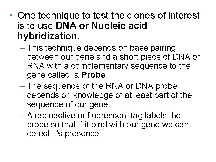  • One technique to test the clones of interest is to use DNA