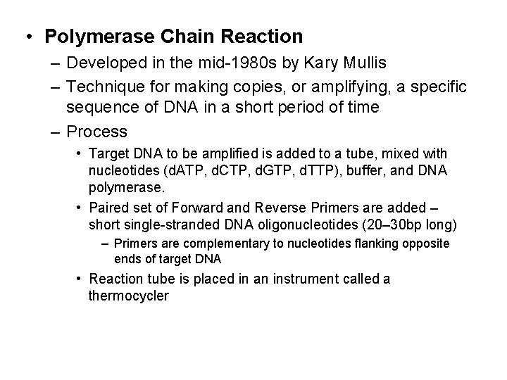  • Polymerase Chain Reaction – Developed in the mid-1980 s by Kary Mullis