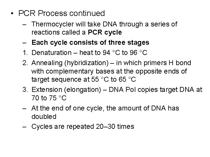  • PCR Process continued – Thermocycler will take DNA through a series of