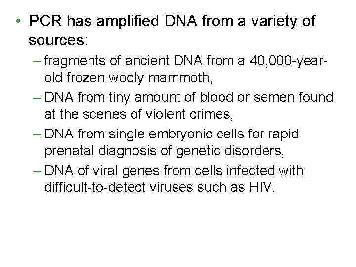 • PCR has amplified DNA from a variety of sources: – fragments of • PCR has amplified DNA from a variety of sources: – fragments of