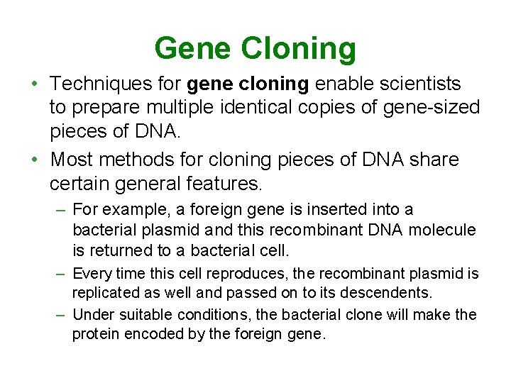 Gene Cloning • Techniques for gene cloning enable scientists to prepare multiple identical copies Gene Cloning • Techniques for gene cloning enable scientists to prepare multiple identical copies