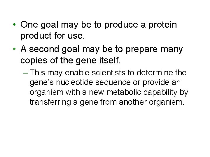 • One goal may be to produce a protein product for use. • • One goal may be to produce a protein product for use. •